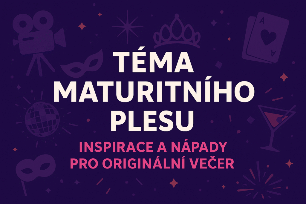 Téma maturitního plesu – inspirace a nápady pro originální večer